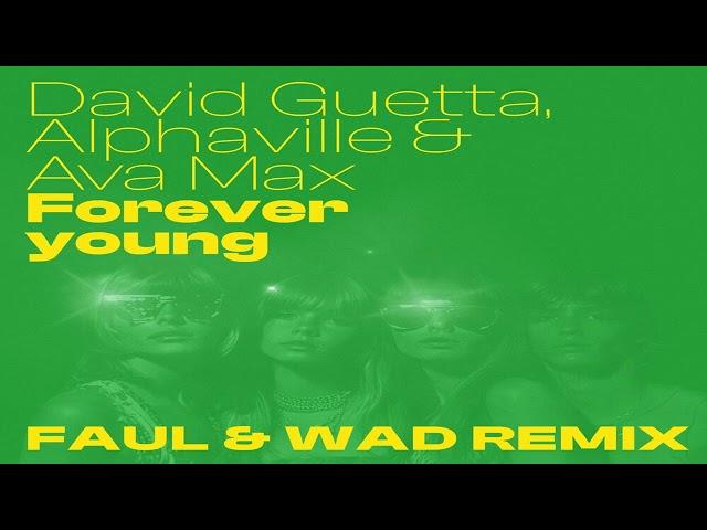 David Guetta feat. Alphaville & Ava Max - Forever Young (Faul & Wad Remix)