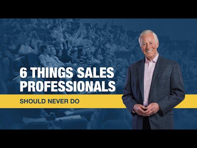 6 Things Sales Professionals Should Never Do