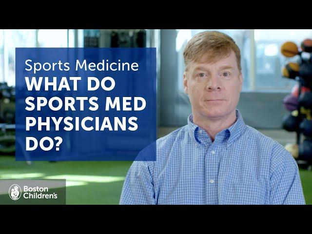 What Do Sports Medicine Physicians Do? | Boston Children's Hospital