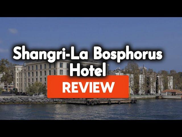 Shangri La Bosphorus Hotel Review: Is This Hotel Worth It?