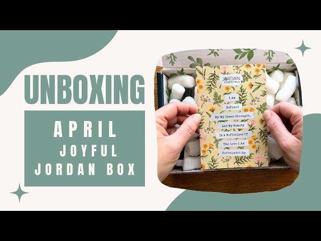 April Joyful Jordan box | Natural Skin-Care | Spring Refresh | Jordan Essentials