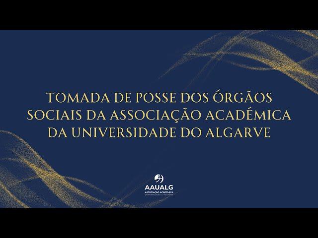 Tomada de posse dos órgãos Sociais da Associação Académica da Universidade do Algarve