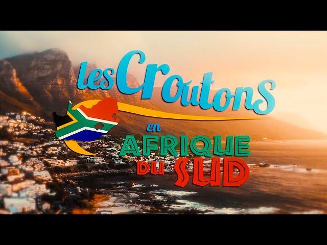 LES CROUTONS EN AFRIQUE DU SUD (Générique Officiel)