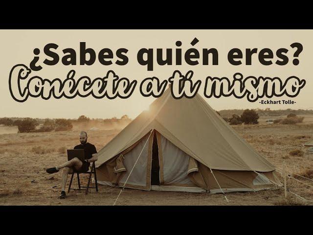 ¿SABES QUIÉN ERES? CONÓCETE A TI MISMO - Eckhart Tolle