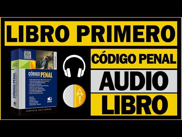 LIBRO PRIMERO (CÓDIGO PENAL PERUANO) (AUDIOLIBRO)