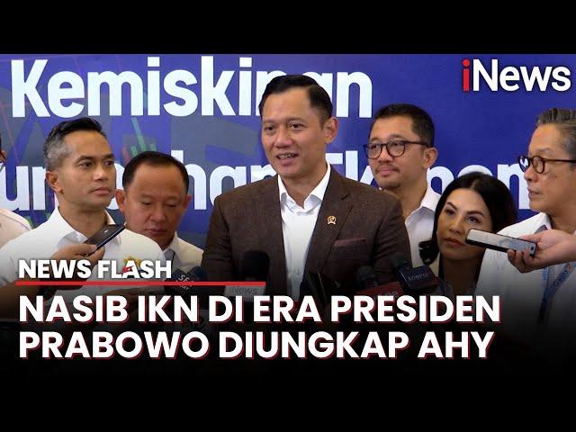 AHY Blak-Blakan Nasib Kelanjutan Pembangunan IKN di Era Presiden Prabowo | News Flash