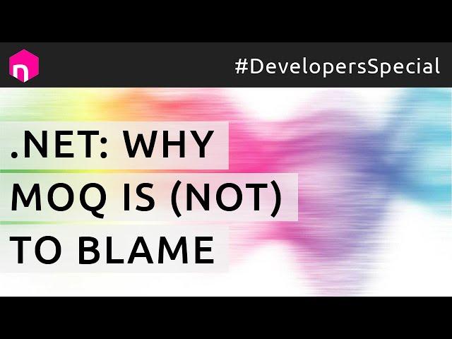 .NET: Why MOQ is (not) to Blame // English