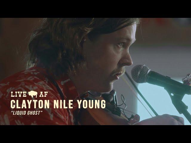 Clayton Nile Young | "Liquid Ghost" | Live AF