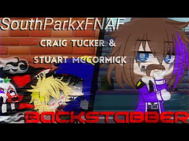 Backstabber|South Park×FNAF AU|Craig Tucker & Stuart McCormick