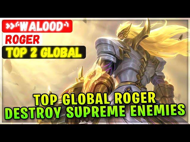 Top Global Roger Destroy Supreme Enemies [ Top 2 Global Roger ] »⸄walood⸅ - Mobile Legends Build