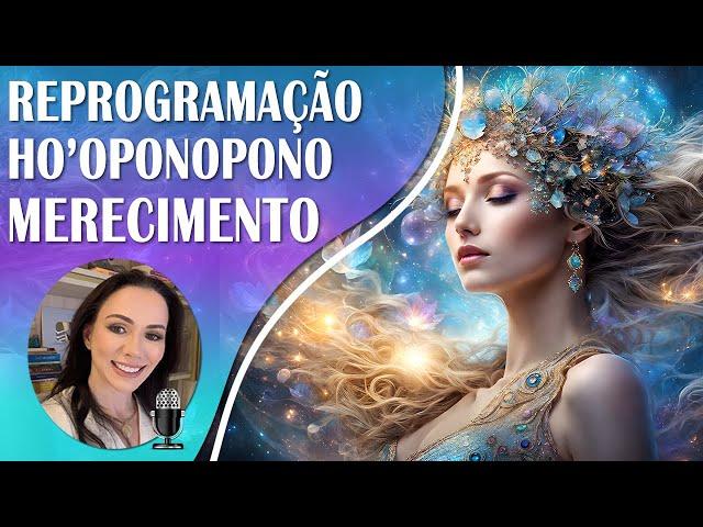  Ho'oponopono com Afirmações Quânticas para o Merecimento | Reiki a Distância com Solfeggio 528Hz.