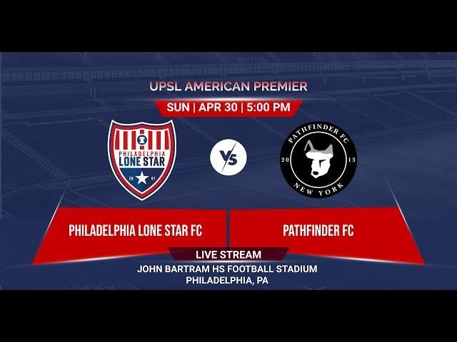 Philadelphia Lone Star FC v. Pathfinder FC | UPSL American Premier