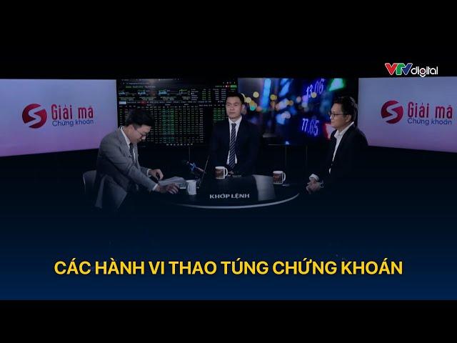 [GIẢI MÃ CHỨNG KHOÁN] CÁC HÀNH VI THAO TÚNG CHỨNG KHOÁN | VTVMoney