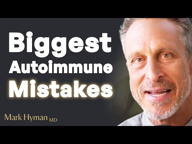 3 MISTAKES People Make Trying To HEAL AUTOIMMUNE Disease | Mark Hyman