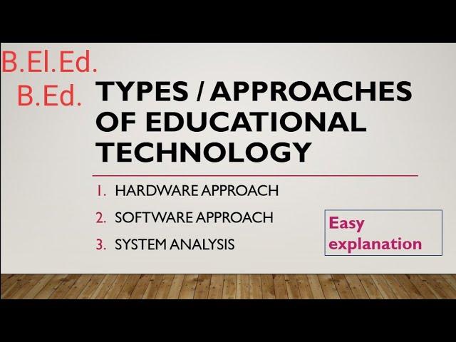 Types of Educational technology/hardware, software & system approach