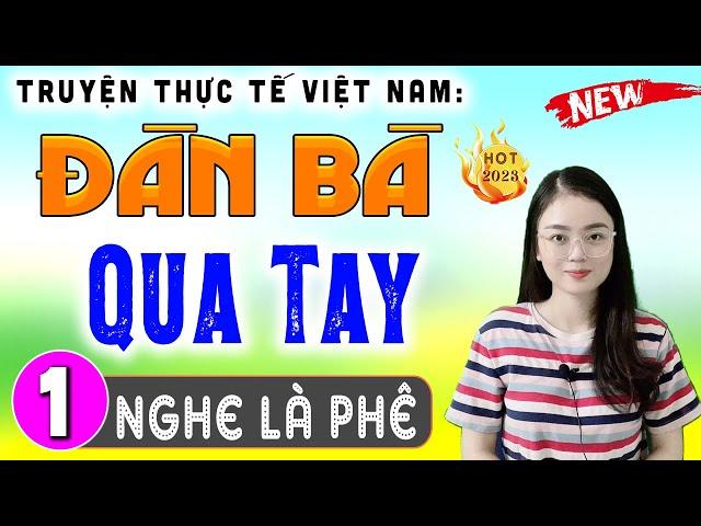 Mới nghe đã khen hay: ĐÀN BÀ QUA TAY - Tập 1 - Truyện thực tế việt nam có thật #mcthuhue kể