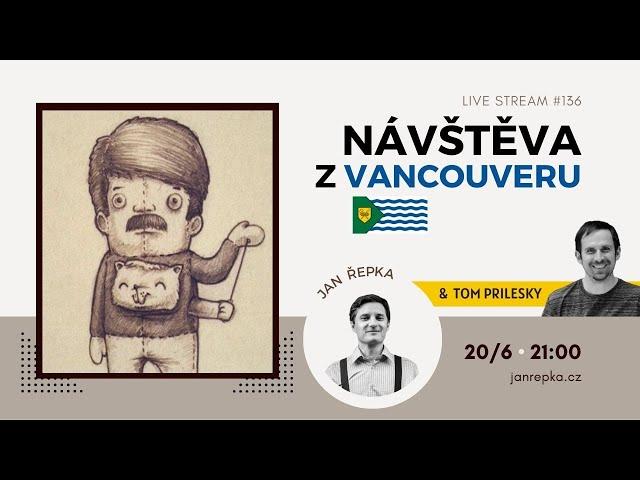 Live stream #136  - Návštěva z Vancouveru. Host: Tom Prilesky