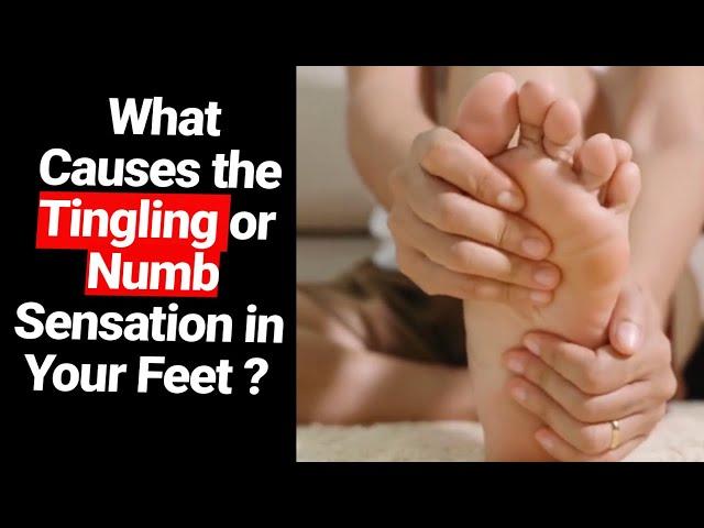 What Causes the Tingling or Numb Sensation in Your Feet