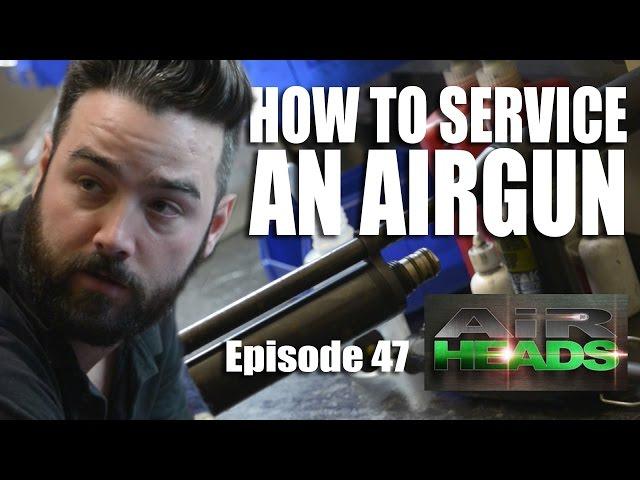 How to Service an Airgun - AirHeads, episode 47