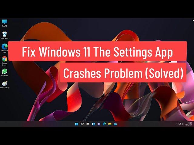 Fix Windows 11 The Settings App Crashes Problem (Solved)