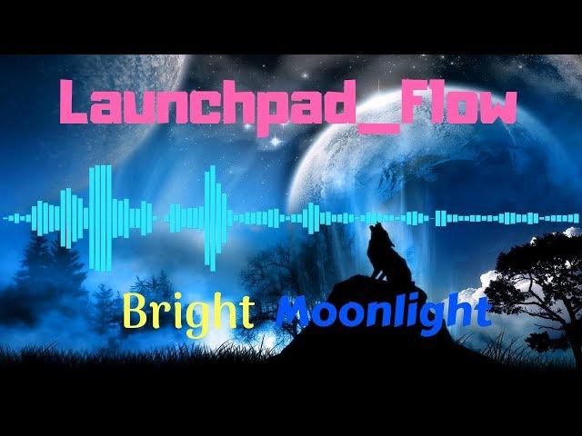 Launchpad Flow - Bright Moonlight
