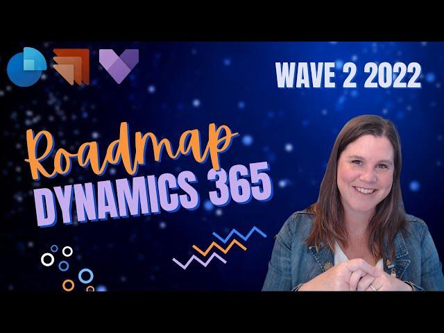 Roadmap: Dynamics 365 Wave 2 2022 Release (Sales, Marketing, Customer Service)