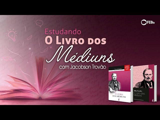 #14 Estudando O Livro dos Médiuns - Ação dos espíritos sobre a matéria - parte 3