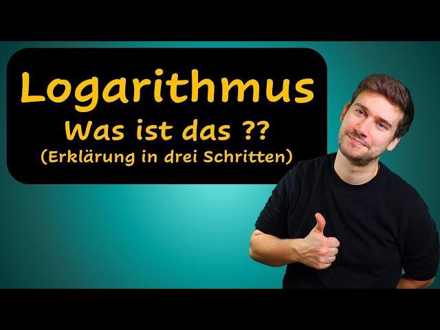  Logarithmus - was ist das?? (Erklärung in drei Schritten)