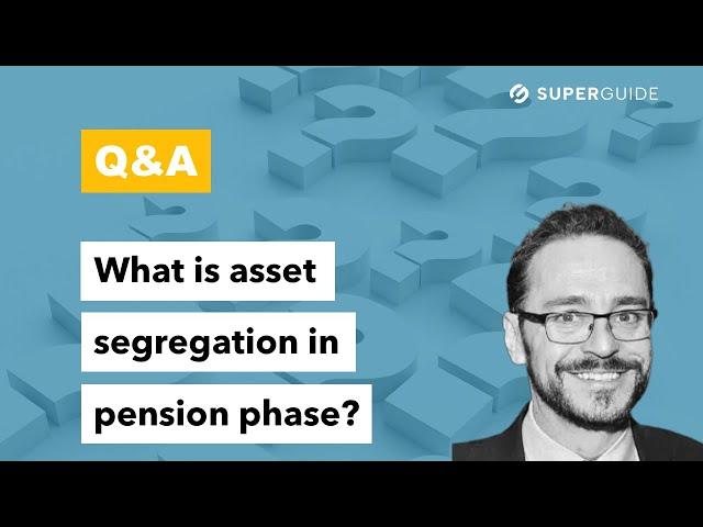 Q&A: What is asset segregation in pension phase?