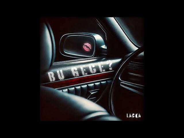 Lacka - Bu Gece (prod. by Negro)