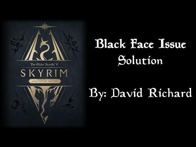 Skyrim Black Face Issue Solution