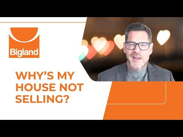 Why’s My House Not Selling?