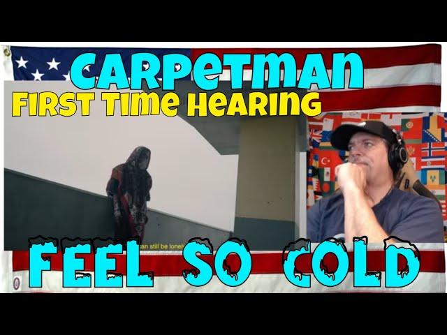 Carpetman – Feel so cold - First Time hearing Reaction