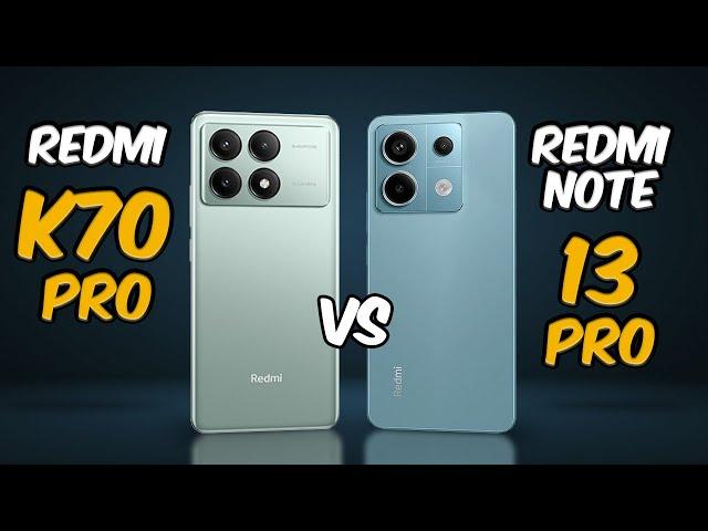 Redmi K70 Pro vs Redmi Note 13 Pro