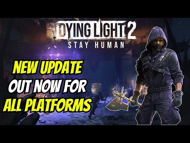 New Dying Light 2 Update 1.21 Out Now For All Platforms