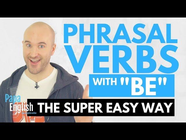 MOST COMMON and USEFUL Phrasal Verbs with "BE" - Learn English