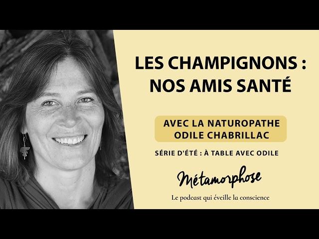 Les champignons : nos amis santé avec la naturopathe Odile Chabrillac