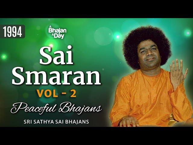 1994 - Sai Smaran Vol - 2 | Peaceful Bhajans | Sri Sathya Sai Bhajans