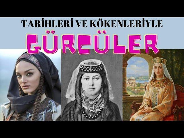 GÜRCÜLER: TÜRKİYE VE DÜNYADAKİ GÜRCÜ KÖKENLİLERİN TARİHLERİ VE ETNİK GEÇMİŞLERİ
