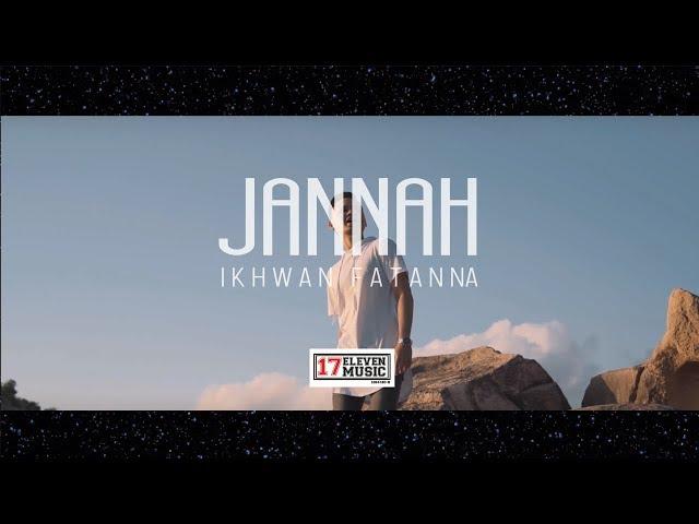 Ikhwan Fatanna   Jannah Official MV