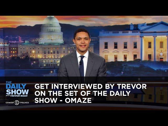 Get Interviewed by Trevor on the Set of The Daily Show - Omaze