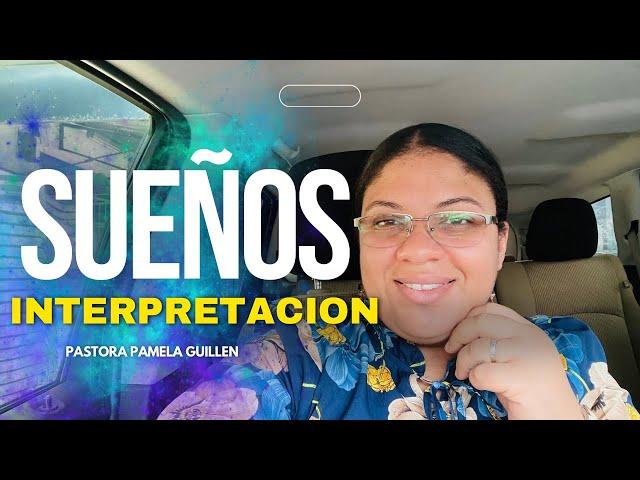 Hoy conocerás el significado de tus sueños // Pastora Pamela Guillen