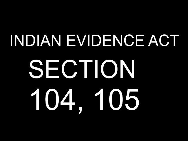 SECTION 104, 105 INDIAN EVIDENCE ACT