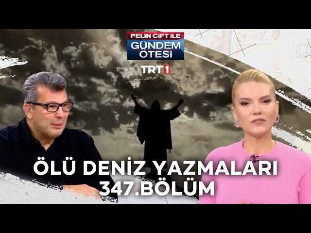 Pelin Çift ile Gündem Ötesi 347. Bölüm - Ölü Deniz Yazmaları