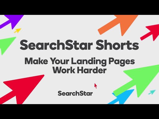 SearchStar Shorts: How to Make Your Landing Pages Work Harder