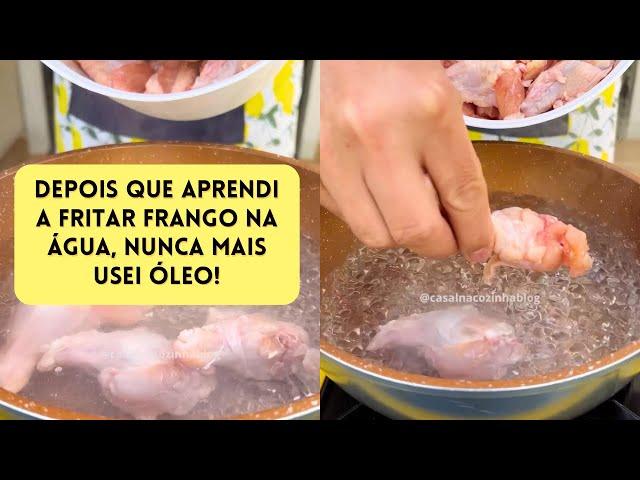 Depois que aprendi a fritar frango NA ÁGUA, nunca mais usei óleo