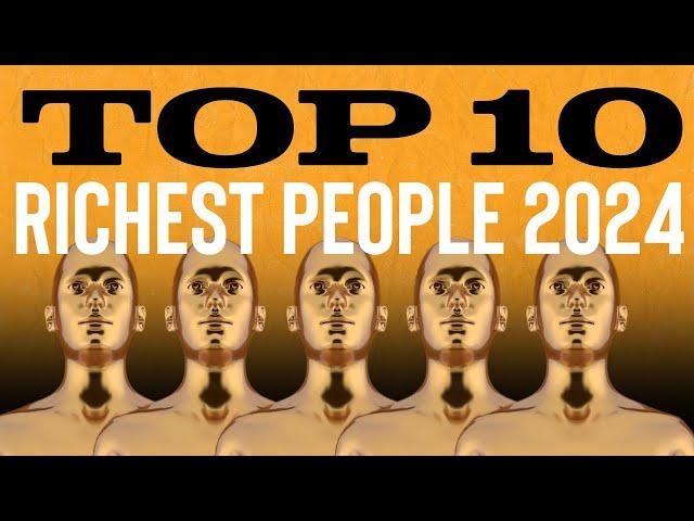 Top 10 Richest People in The World (2024)