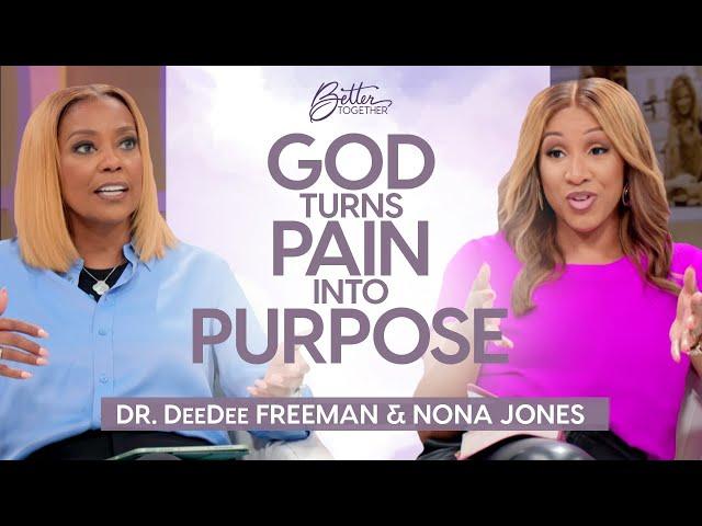 Dr. DeeDee Freeman & Nona Jones: God Will Turn Your Pain Into Purpose | Better Together on TBN