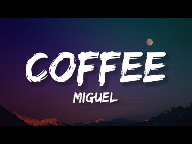 Miguel - Coffee (Lyrics)