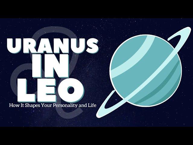 Uranus in Leo: How It Shapes Your Personality and Life